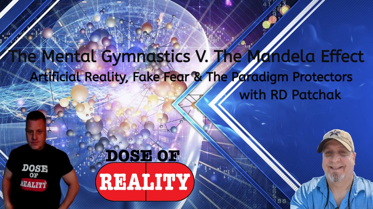 The Mental Gymnastics V. The Mandela Effect-Artificial Reality, Fake Fear & The Paradigm Protectors