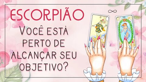 ♏ ESCORPIÃO, VOCÊ JÁ ESTÁ PERTO DE ALCANÇAR SEU OBJETIVO? ✴︎ LEITURA DE TAROT INTUITIVA ✴︎