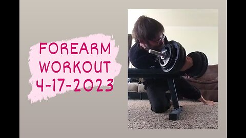 Forearm Training 4-17-2023