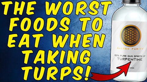 The Worst Foods to Eat When Taking Turpentine!