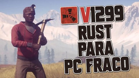 Rust para pc fraco - Rust v1299 - Rust nostalgia - Server BR 2021