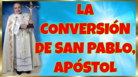 25 LA CONVERSIÓN DE SAN PABLO, APÓSTOL 2022. HD