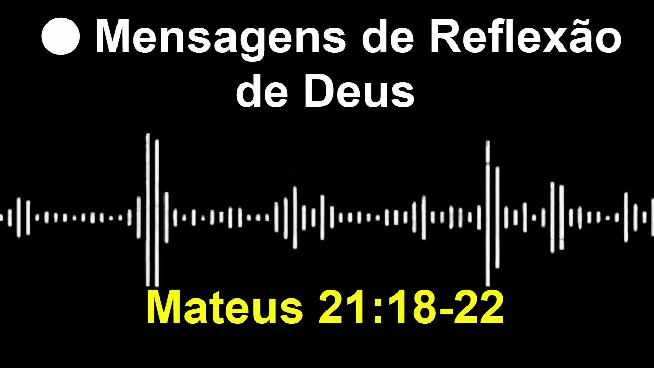 🔴 Mensagens de Reflexão de Deus ( Mateus 21:18-22) Domingo 21 de Agosto