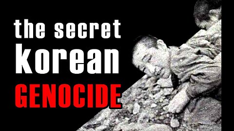 THE SECRET KOREAN GENOCIDE