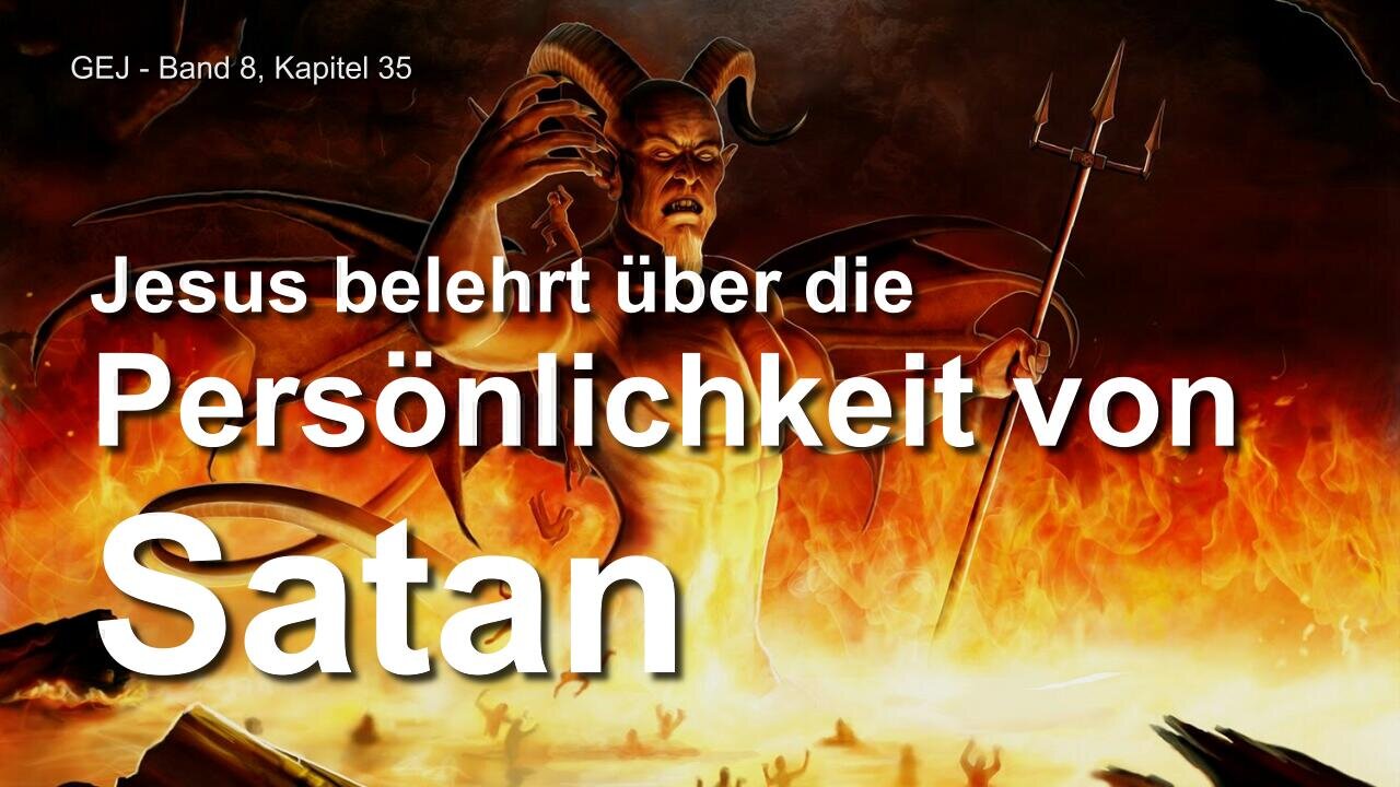 Jesus erklärt Satans Persönlichkeit ❤️ Das Grosse Johannes Evangelium offenbart durch Jakob Lorber