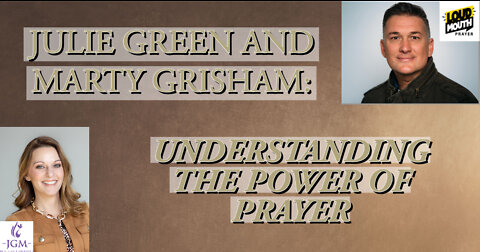 UNDERSTANDING THE POWER OF PRAYER WITH MARTY GRISHAM FROM LOUDMOUTH PRAYER