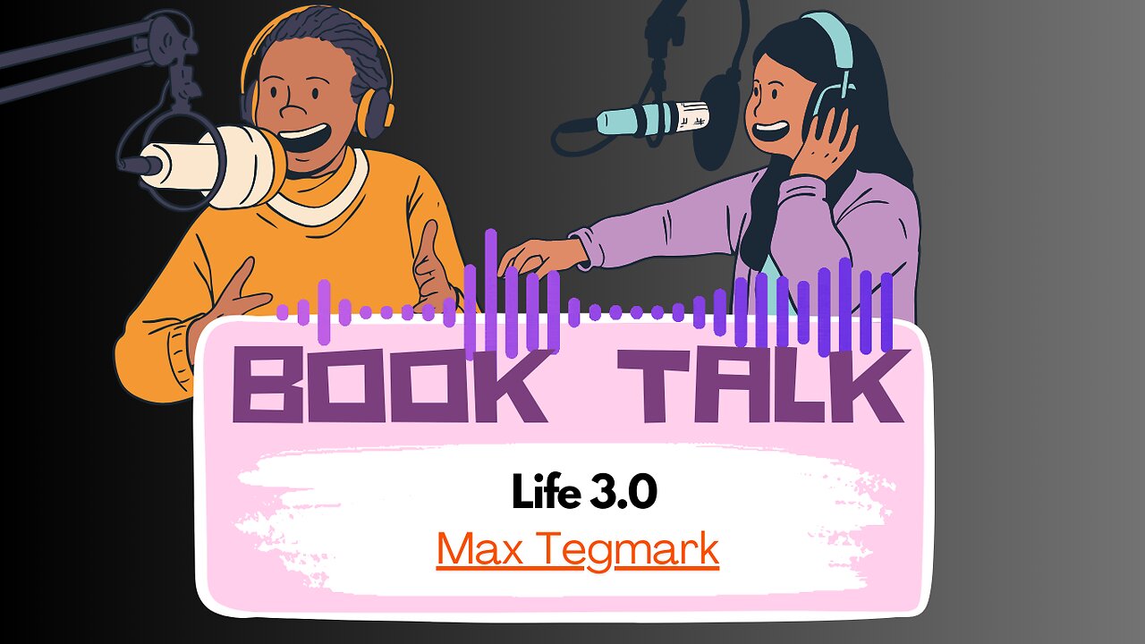 Book Talk: Life 3.0 in 10 Minute