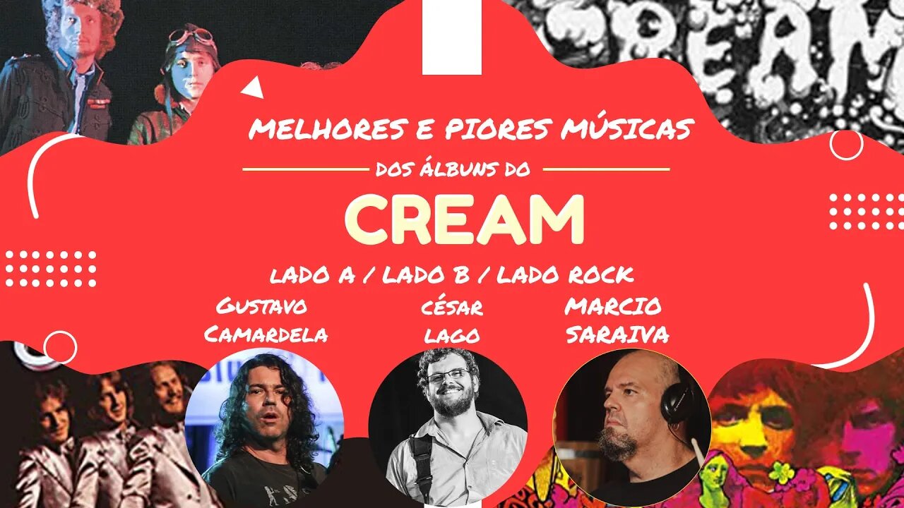 Melhores e Piores Músicas dos Álbuns do Cream - César Lago, Márcio Saraiva e Gustavo Camardella