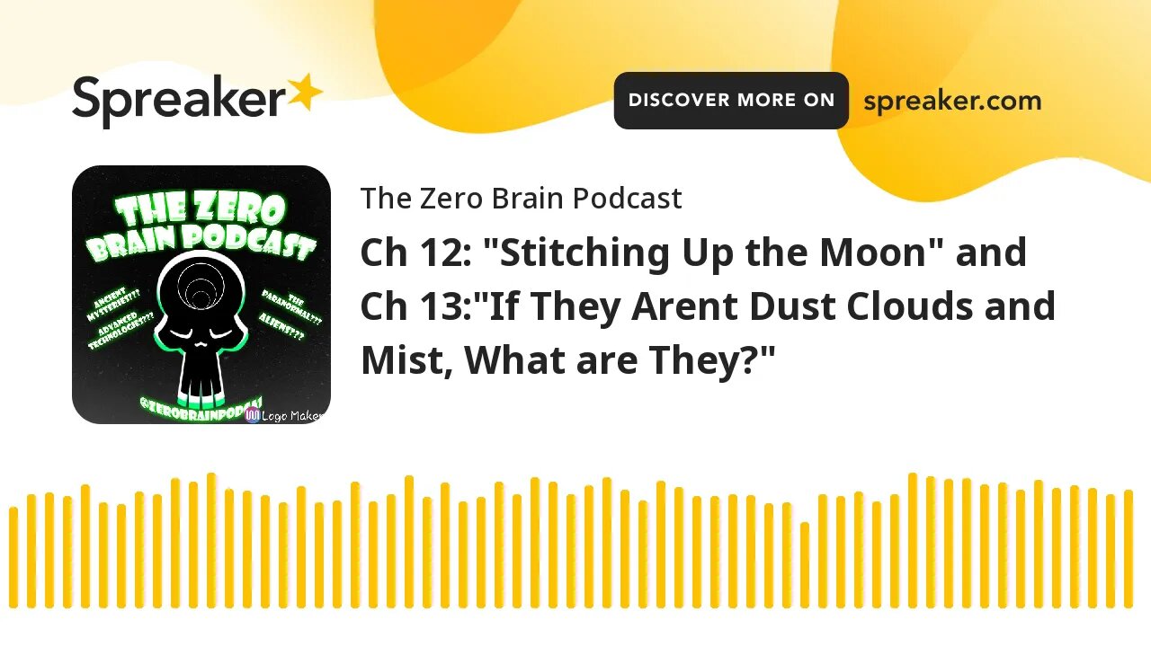 Ch 12: "Stitching Up the Moon" and Ch 13:"If They Arent Dust Clouds and Mist, What are They?" (made