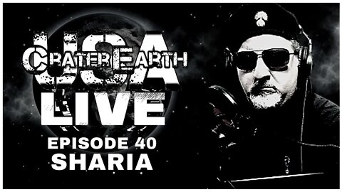 CRATER EARTH USA LIVE - EPISODE 040! WE NEED TO BREAK THE PROGRAMMING! THE TRUTH ABOUT SHARIA LAW!