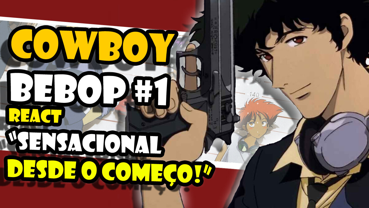 COWBOY BEBOP #1 - React - Perfeito desde o principio!