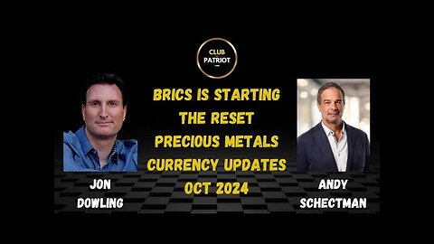 Jon Dowling & Andy Schectman BRICS Is Starting The Reset Of Precious Metals & Currencies Oct 2024