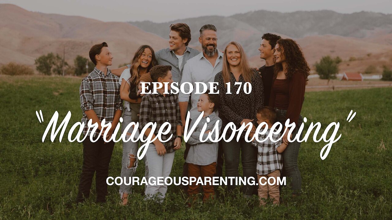 Episode 170 - “Marriage Visioneering”