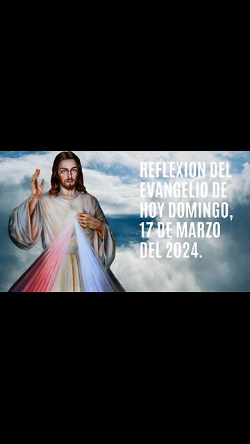 Reflexion del Evangelio de hoy Domingo, 17 de Marzo del 2024