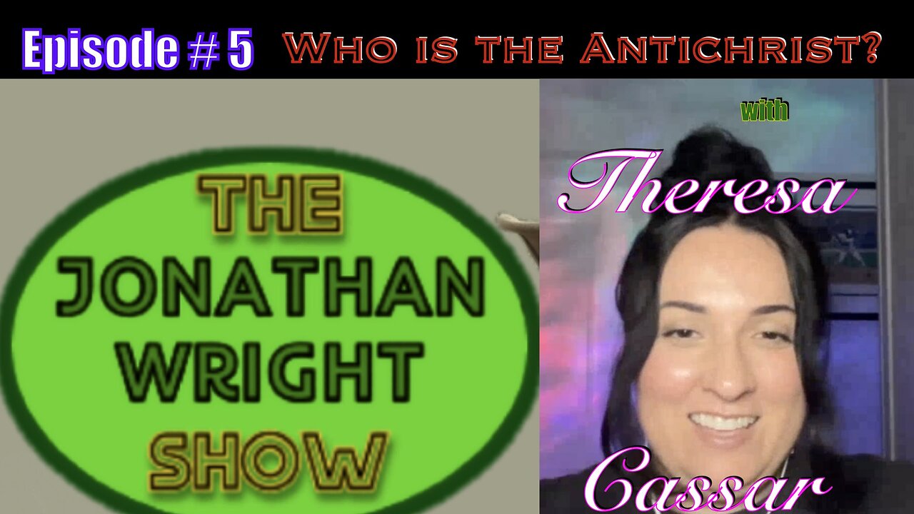 The Jonathan Wright Show - Episode # 5 : Who is the Antichrist with Theresa Cassar