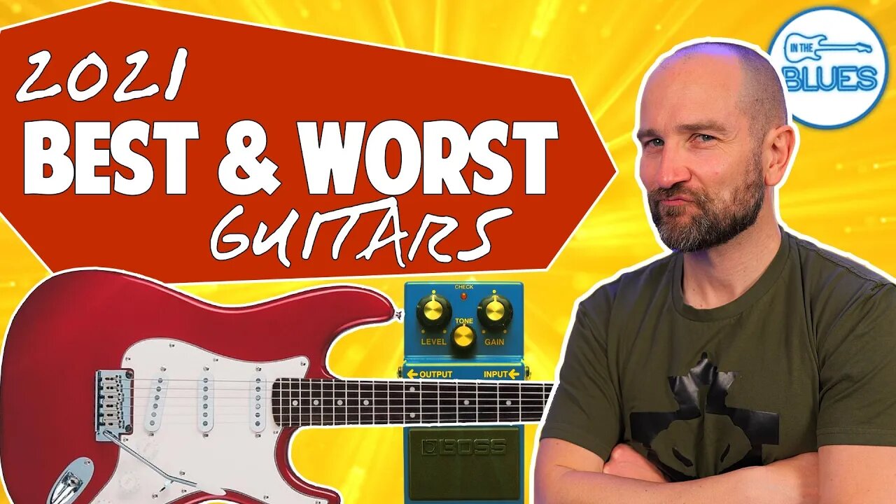 BEST & WORST Guitars & Gear of 2021 - My Annual Recap!