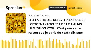 LILI LA CHIEUSE DÉTESTE AYA-ROBERT LGBTQIA AKA TCHIZA DE LISA ALIAS LE MIGNON YOSSI C'est pour cett