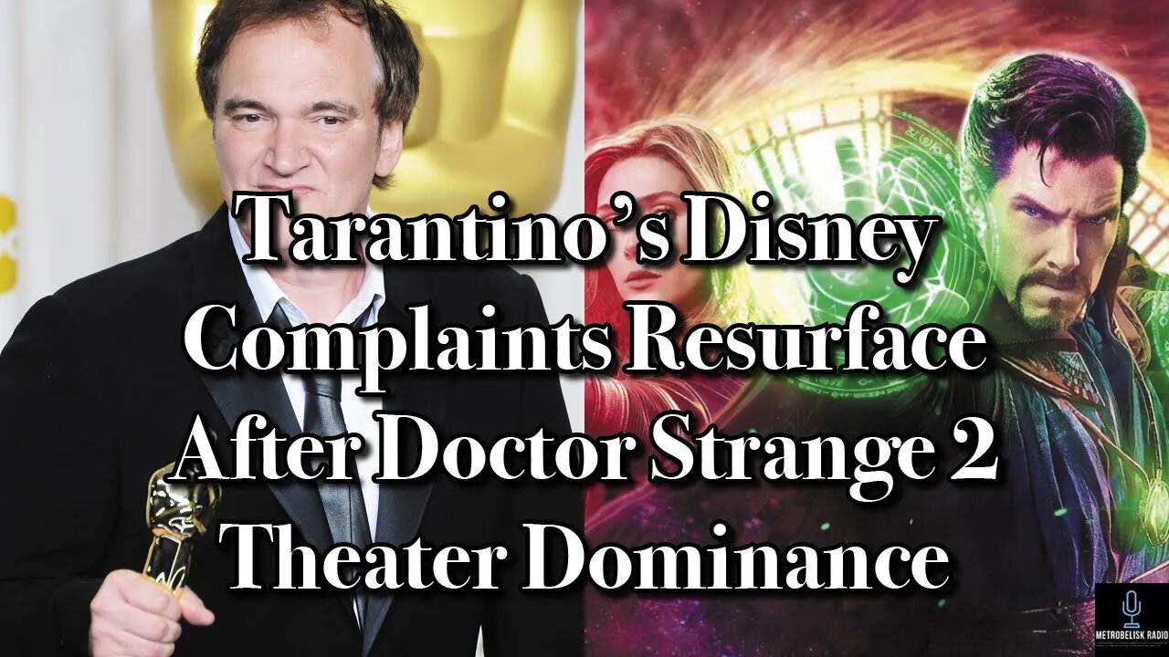 Tarantino's Disney Complaints Resurface After Doctor Strange 2 Theater Dominance