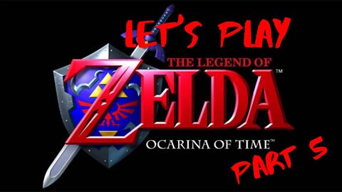 Let's Play - The Legend of Zelda: Ocarina of Time Part 5