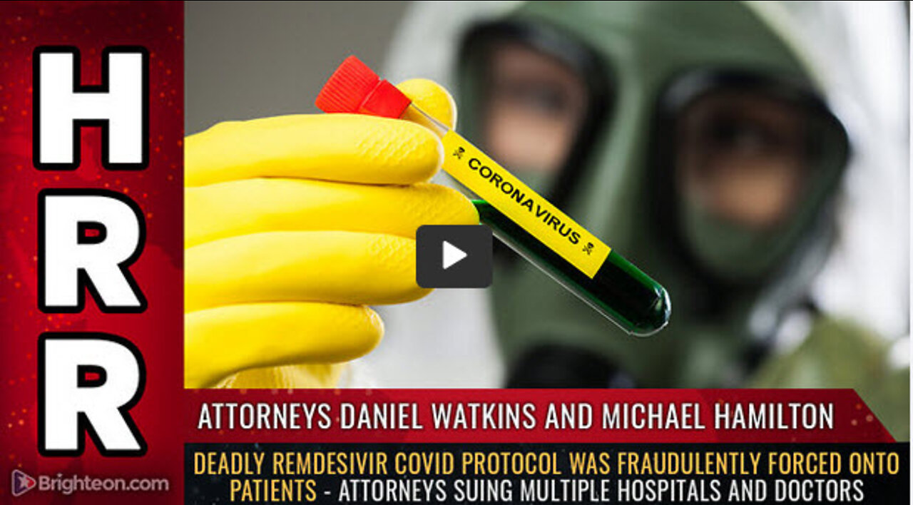 Deadly remdesivir COVID protocol was fraudulently FORCED onto patients...