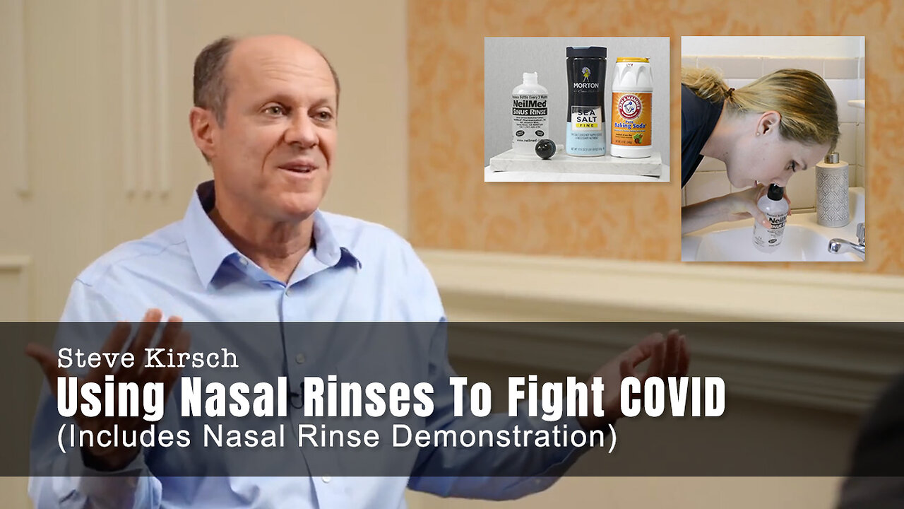 Steve Kirsch: Using Nasal Rinses To Fight COVID (Includes Nasal Rinse Demonstration)