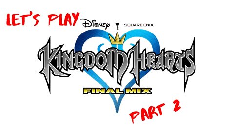 Let's Play - Kingdom Hearts FINAL MIX Part 2