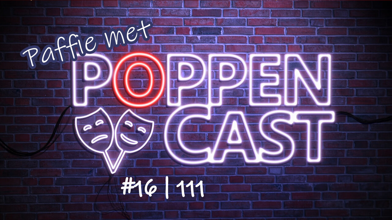 Paffie met PoppenCast #16 | 111