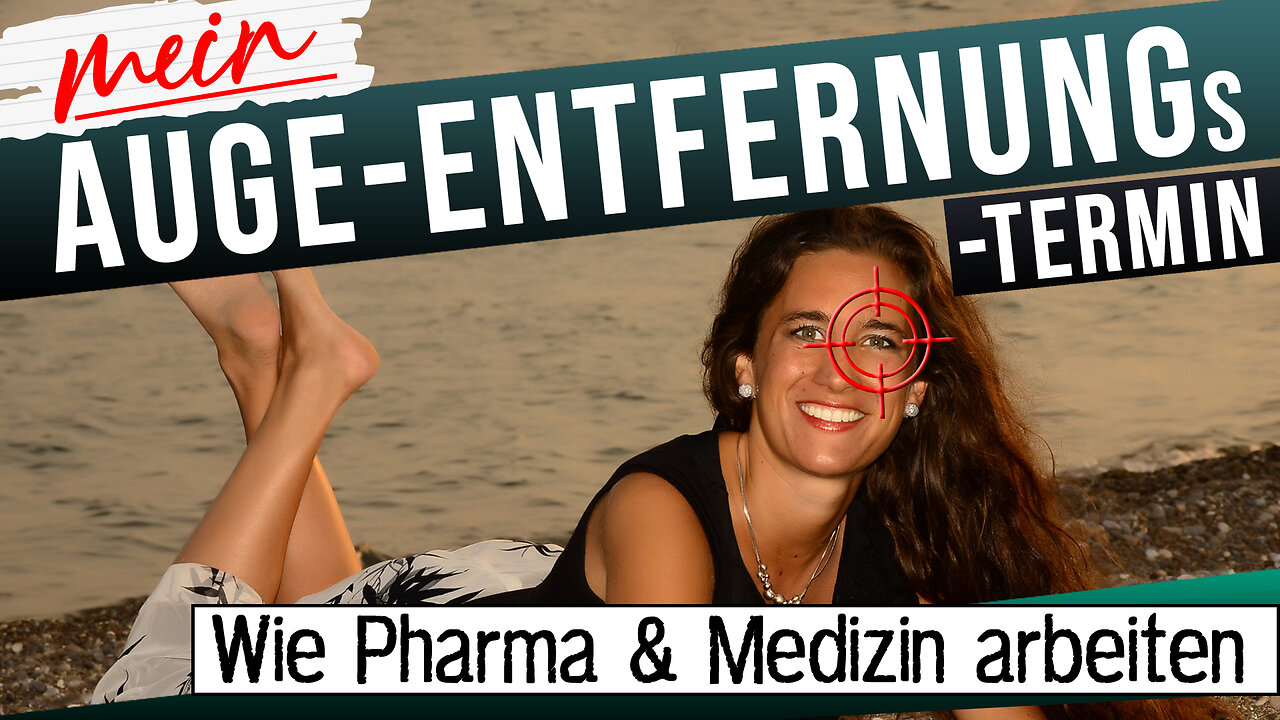 Wie Pharma & Medizin arbeiten - mein Auge-Entfernungstermin (Kla.TV 13.09.2020)