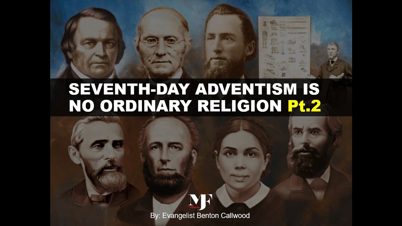 01-08-22 SEVENTH-DAY ADVENTISM IS NO ORDINARY RELIGION Pt.2 by Evangelist Benton Callwood