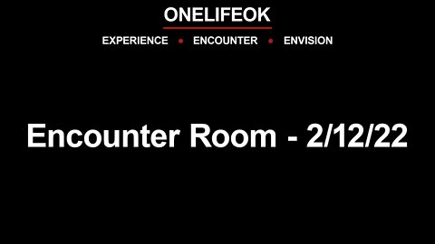 ENCOUNTER ROOM - Sat 2/12/22