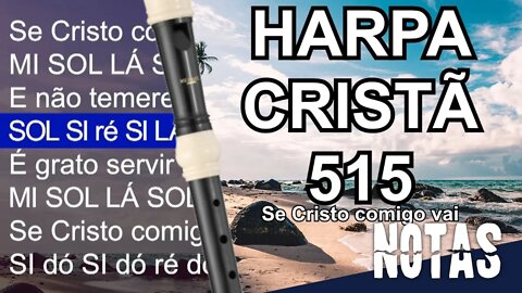 Harpa Cristã 515 - Se Cristo comigo vai - Cifra melódica