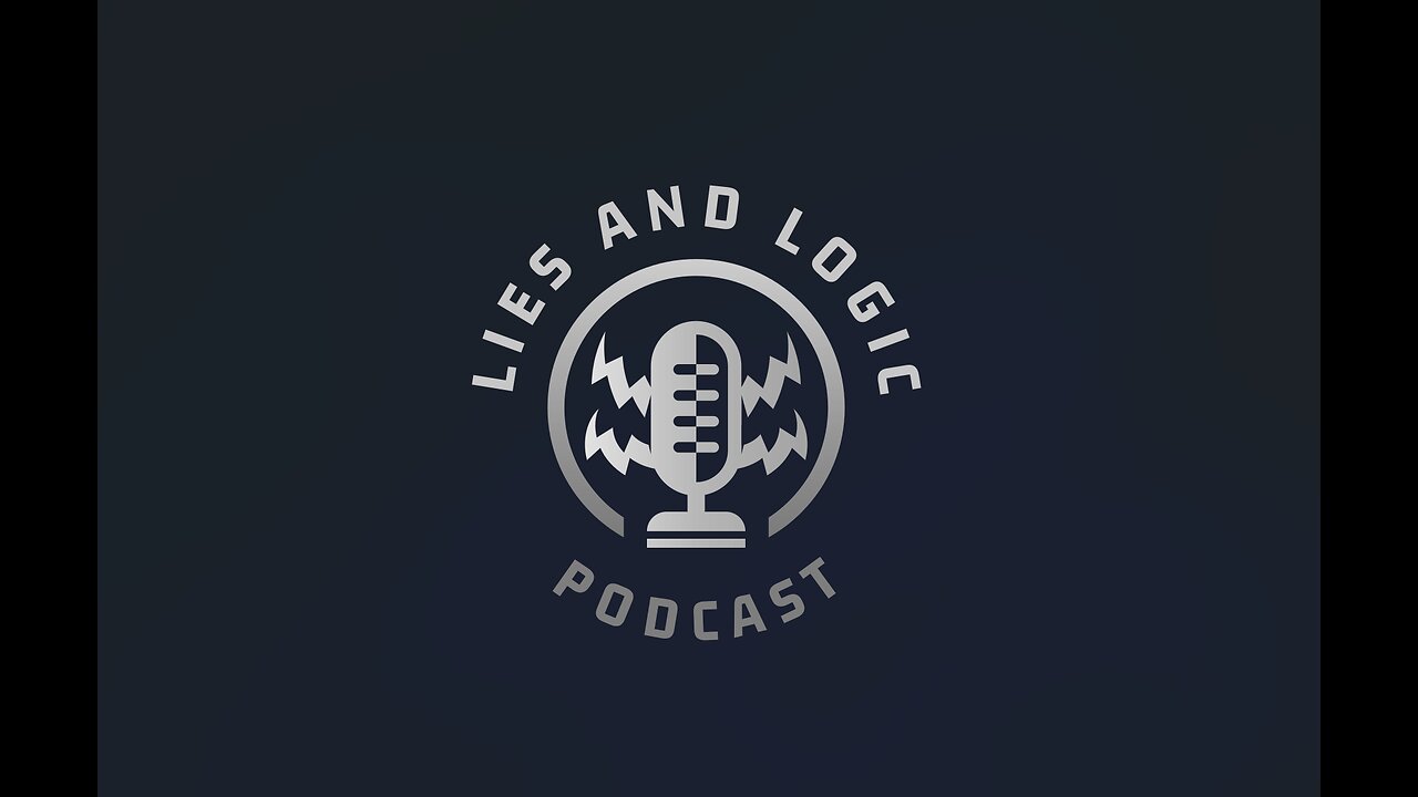 Lies and Logic Episode #7 Part One