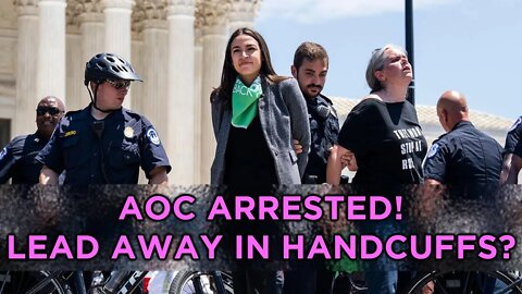 AOC ARRESTED!?!