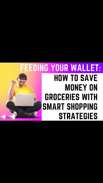 Feeding Your Wallet: How to Save Money on Groceries with Smart Shopping Strategies