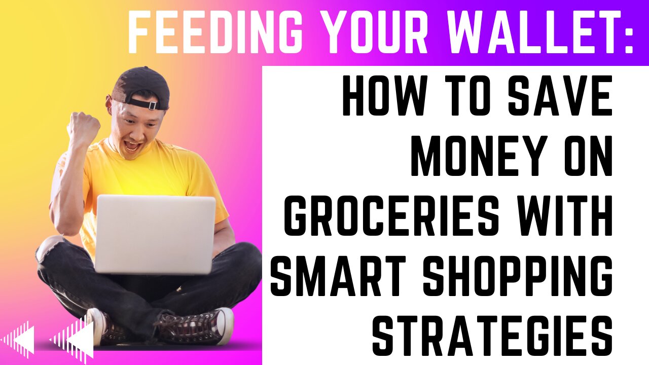 Feeding Your Wallet: How to Save Money on Groceries with Smart Shopping Strategies