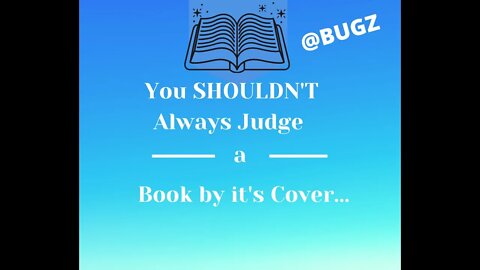 You SHOULDN'T Always Judge a Book by it's Cover...