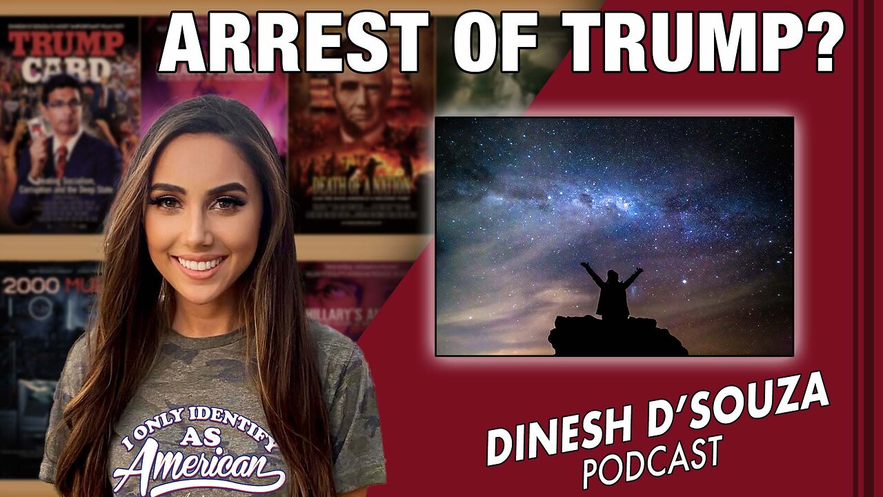 Arrest of Trump? Dinesh D’Souza Podcast Ep 540