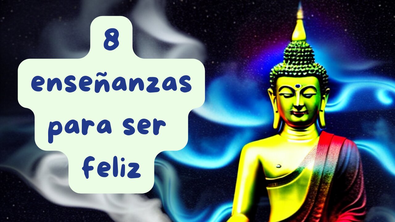 8 Enseñanzas de Buda para Ser Feliz l Mucha Sabiduria