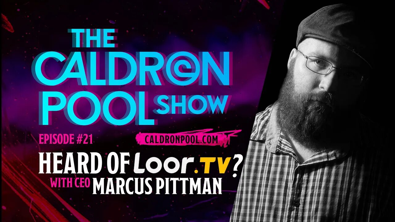 The Caldron Pool Show: Episode 21- Heard of LOOR TV? With CEO Marcus Pittman