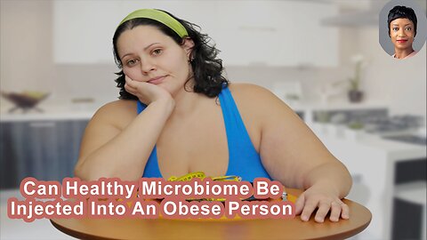 Can Healthy Microbiome Be Injected Into An Obese Person To Help Them Lose Weight?