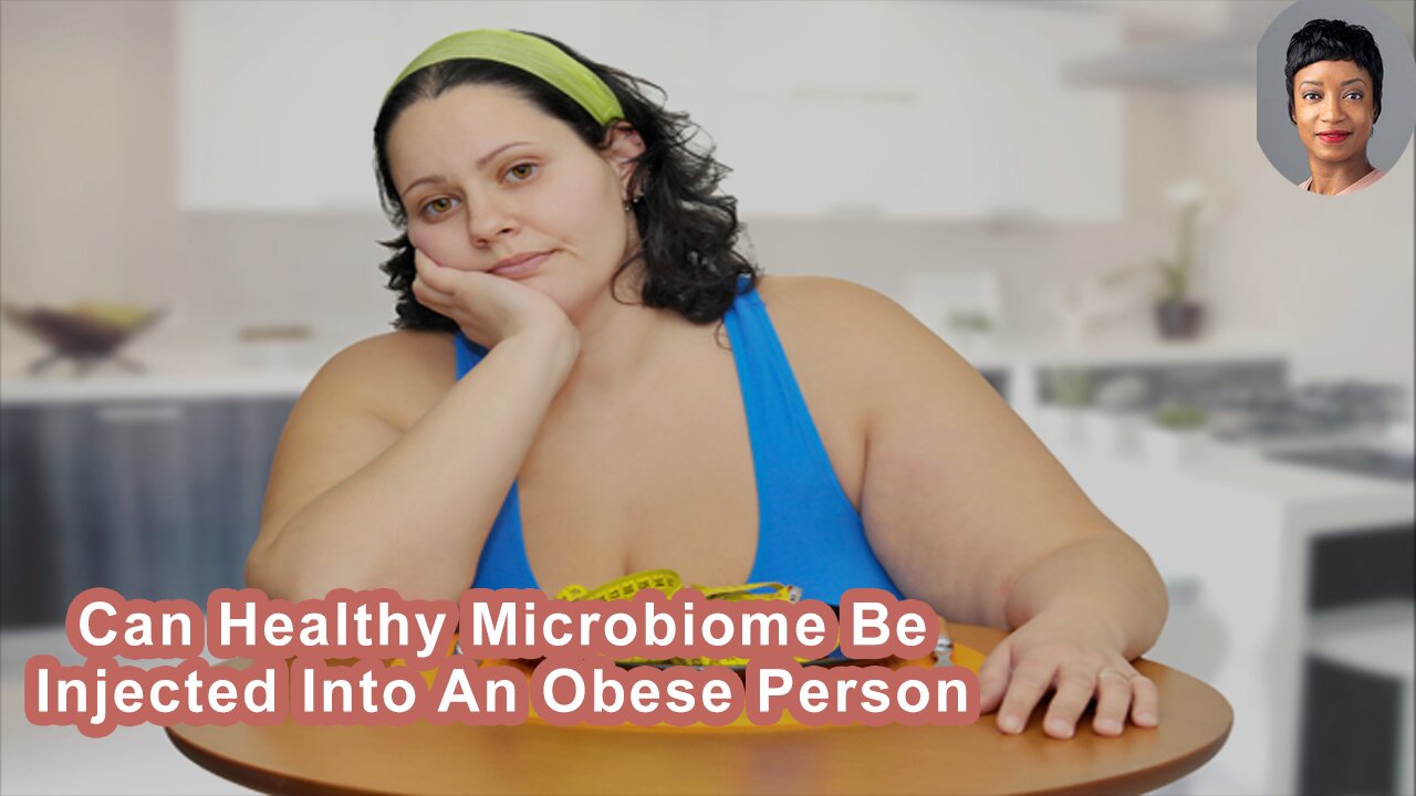 Can Healthy Microbiome Be Injected Into An Obese Person To Help Them Lose Weight?