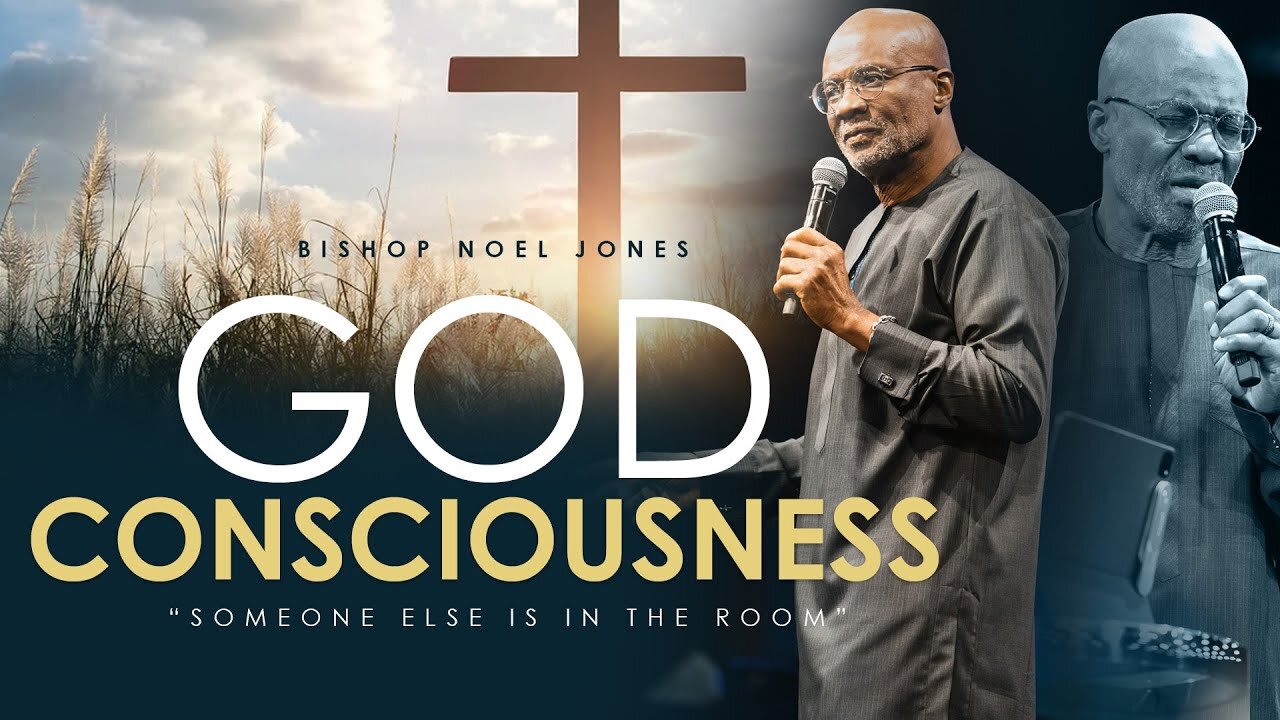 BISHOP NOEL JONES -- GOD CONSCIOUSNESS