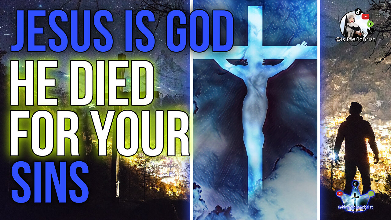 Jesus is GOD and he DIED for YOUR SINS