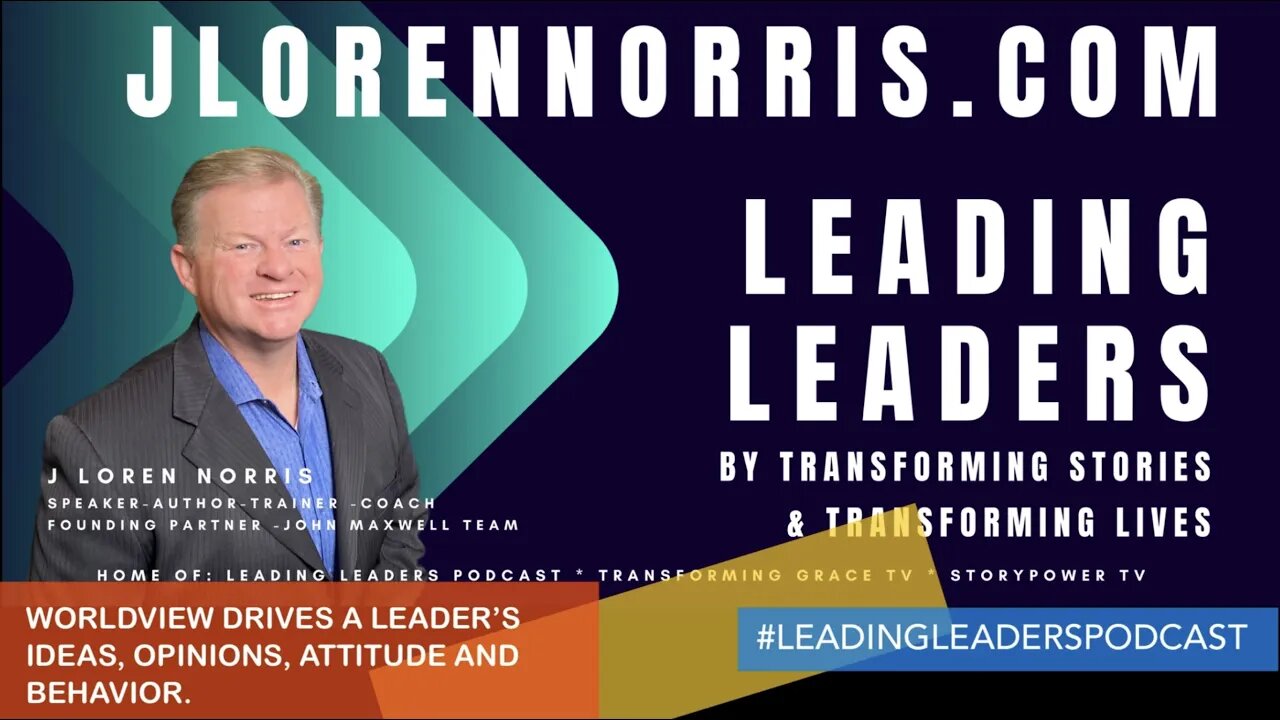 WORLDVIEW DRIVES A LEADERS IDEAS, OPINIONS, ATTITUDE AND BEHAVIOR.#LEADINGLEADERSPODCAST