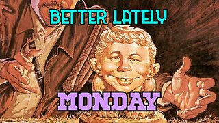 Better Lately - Monday