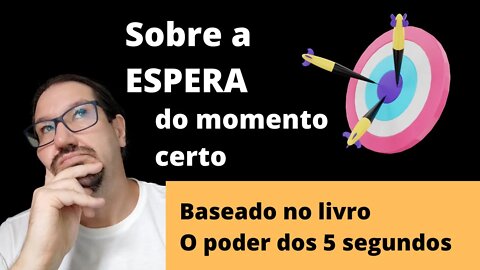 Como parar de procrastinar? Sobre a espera do momento certo: O poder dos 5 segundos.