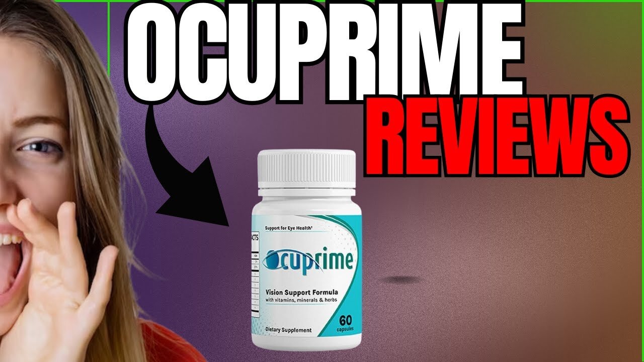 OCUPRIME (SEE THIS URGENT!) OCUMPRIME EYE SUPPLEMENT- OCUPRIME COSTUMER REVIEW 2023