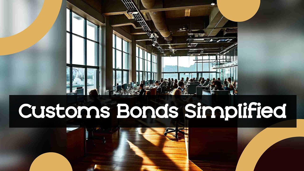 Understanding Customs Bonds: The Key to Smooth Imports and Compliance