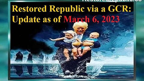 RESTORED REPUBLIC VIA A GCR UPDATE AS OF MARCH 6, 2023 - TRUMP NEWS