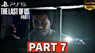 THE LAST OF US PART 1 Gameplay Walkthrough Part 7 [PS5] No Commentary